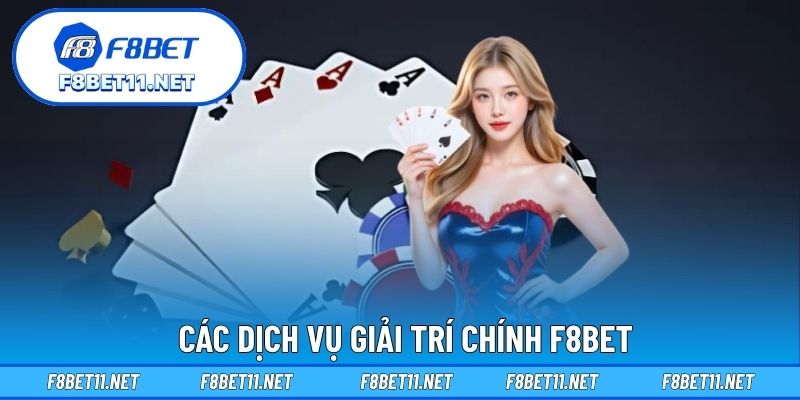 Thương Hiệu F8BET 3 Các dịch vụ giải trí chính F8BET