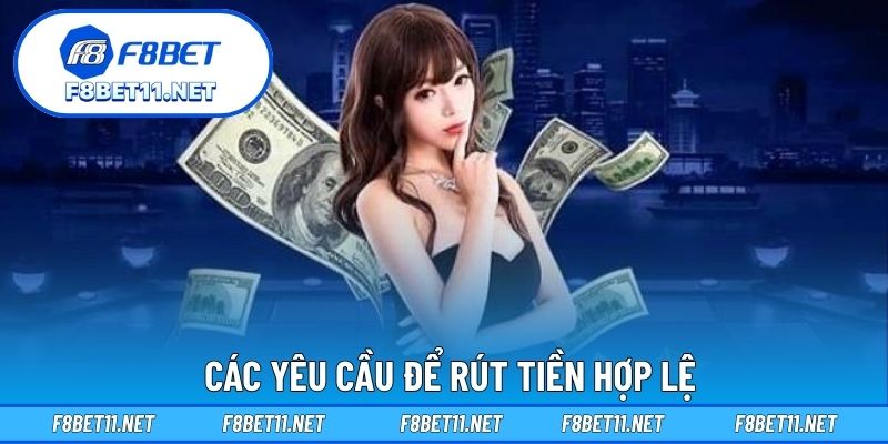 Các yêu cầu để rút tiền hợp lệ