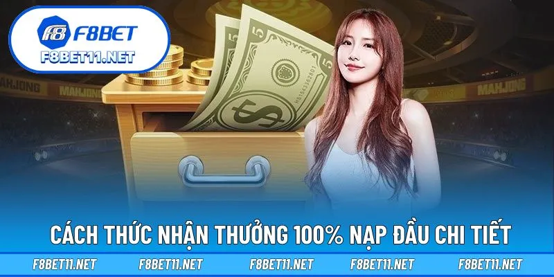 Thưởng 100% Nạp Đầu F8BET – Ưu Đãi Cực Khủng Cho Newbie 4 Cách thức nhận thưởng 100% nạp đầu chi tiết