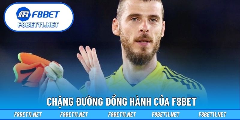 Đại Sứ David De Gea 2 Chặng đường đồng hành của F8BET