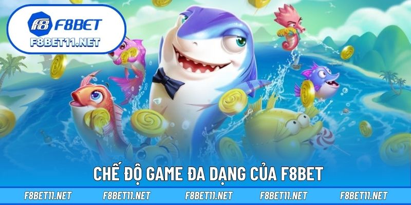 Chế độ game đa dạng của F8BET