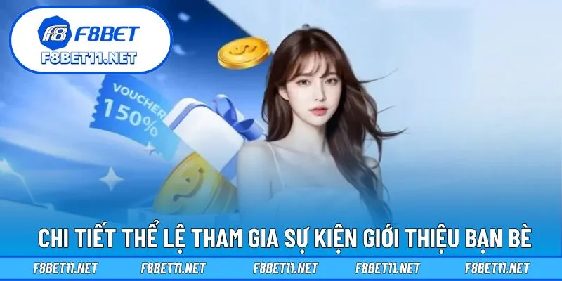 Giới Thiệu Bạn Bè – Thu Nhập Không Giới Hạn Tại F8BET 3 Chi tiết thể lệ tham gia sự kiện giới thiệu bạn bè