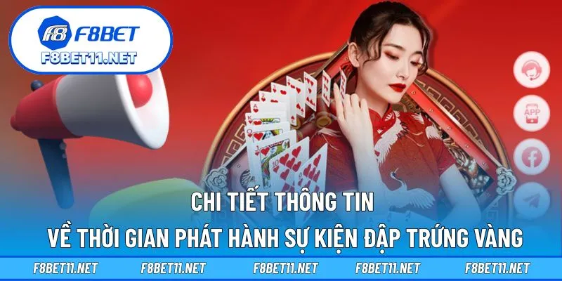 Đập Trứng Vàng – Nhận Quà To Siêu May Mắn Tại F8BET 3 Chi tiết thông tin về thời gian phát hành sự kiện đập trứng vàng