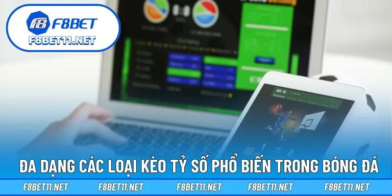 Đa dạng các loại kèo tỷ số phổ biến trong bóng đá