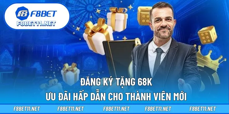 Đăng Ký Tặng 68K – Ưu Đãi Hấp Dẫn Cho Thành Viên Mới