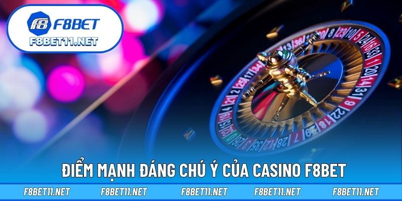 Casino F8BET 3 Điểm mạnh đáng chú ý của Casino F8BET