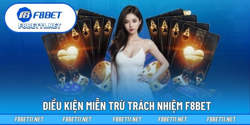 Điều kiện miễn trừ trách nhiệm F8BET
