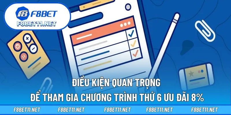Thứ 6 Ưu Đãi 8% – Cơ Hội Nhận Thưởng Hấp Dẫn Tại F8BET 4 Điều kiện quan trọng để tham gia chương trình thứ 6 ưu đãi 8%