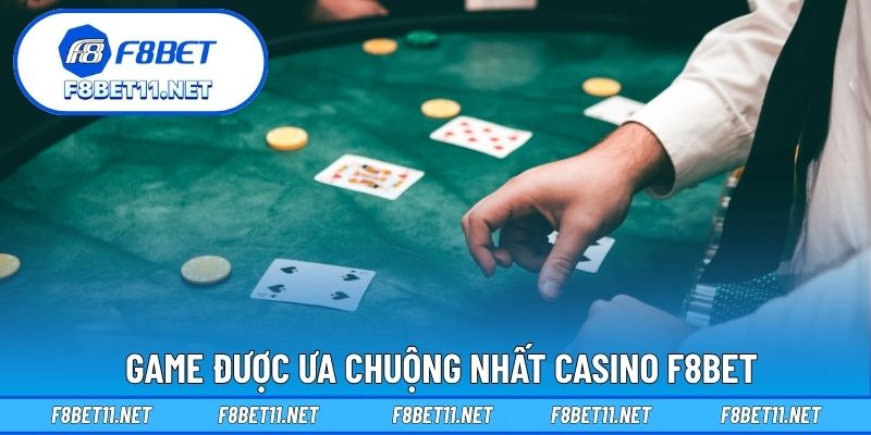 Casino F8BET 2 Game được ưa chuộng nhất Casino F8BET