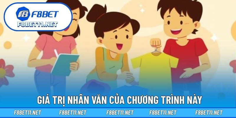 Thiện Nguyện F8BET 3 Giá trị nhân văn của chương trình này