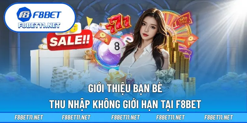 Giới Thiệu Bạn Bè – Thu Nhập Không Giới Hạn Tại F8BET