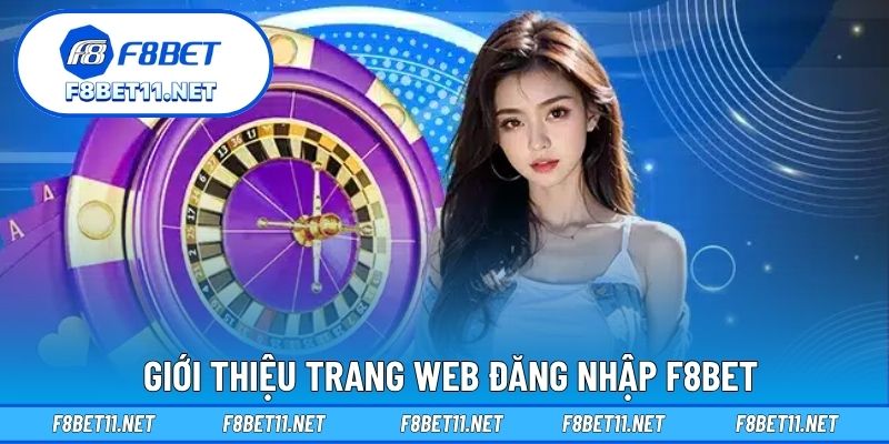 Đăng Nhập F8BET 1 Giới thiệu trang web đăng nhập F8BET