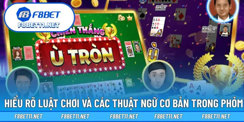 Nắm vững quy tắc chơi cùng những thuật ngữ cơ bản trong trò Phỏm