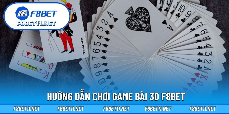 Game Bài 3D F8BET 3 Hướng dẫn chơi game bài 3D F8BET