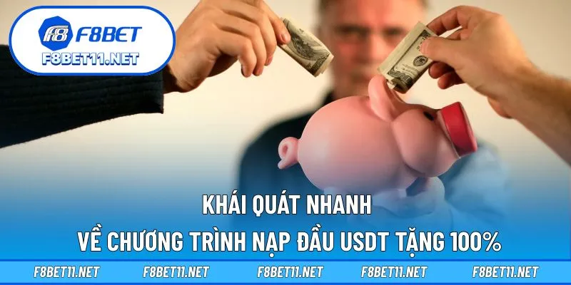 Khái quát nhanh về chương trình nạp đầu USDT tặng 100%