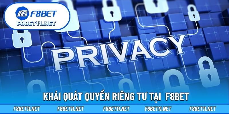Quyền Riêng Tư 1 Khái quát quyền riêng tư tại F8BET