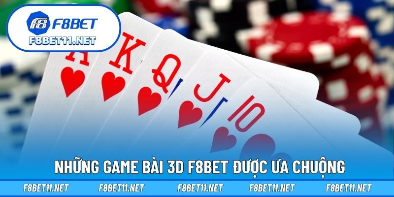 Game Bài 3D F8BET 2 Những game bài 3D F8BET được ưa chuộng