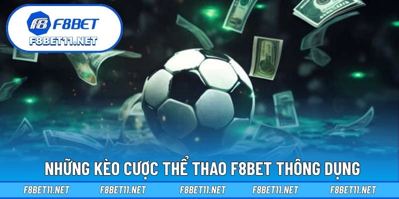 Thể Thao F8BET 2 Những kèo cược thể thao F8BET thông dụng