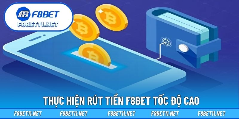 Thực hiện rút tiền F8BET tốc độ cao