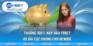 Thưởng 100% Nạp Đầu F8BET – Ưu Đãi Cực Khủng Cho Newbie